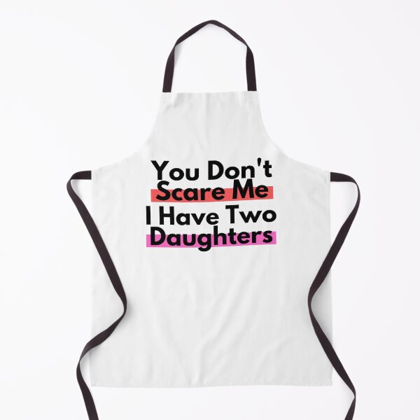 Item preview, You Don't Scare Me I Have Two Daughters designed and sold by Emerg-Apparel.