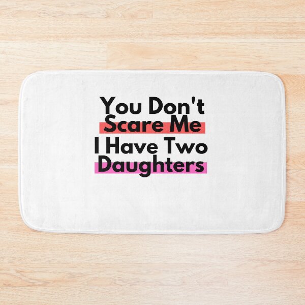 Item preview, You Don't Scare Me I Have Two Daughters designed and sold by Emerg-Apparel.