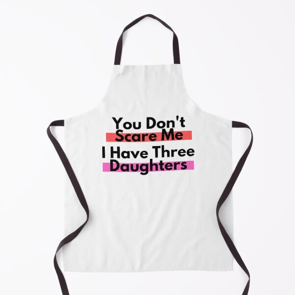 Item preview, You Don't Scare Me I Have Three Daughter designed and sold by Emerg-Apparel.