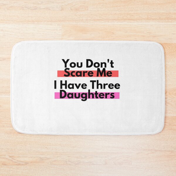 Item preview, You Don't Scare Me I Have Three Daughter designed and sold by Emerg-Apparel.