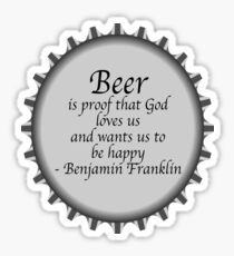 Beer Benjamin Franklin quote Sticker