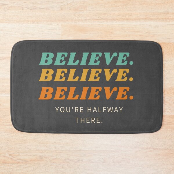 Item preview, believe you're halfway there designed and sold by el000.