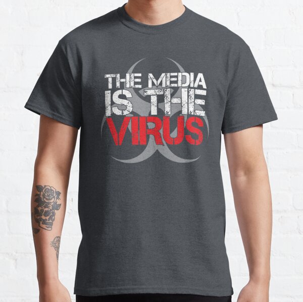 The Media Is The Virus Classic T-Shirt