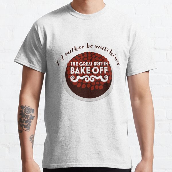 I'd Rather Be Watching The Great British Bake Off Classic T-Shirt