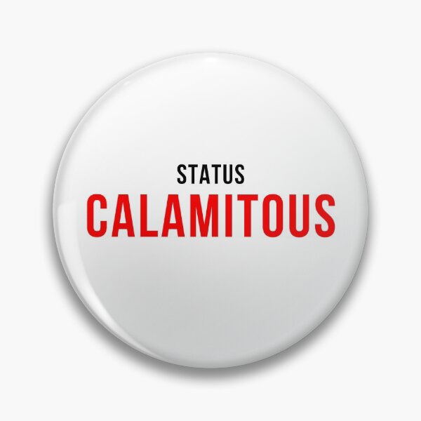 Item preview, STATUS: CALAMITOUS designed and sold by PartTimeLogic.