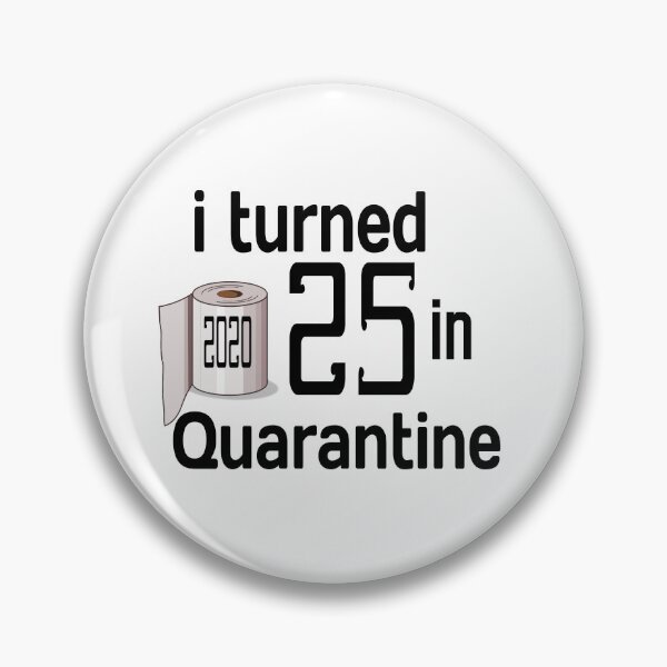 Item preview, I TURNED 25 IN QUARANTINE 2020 designed and sold by leicha.