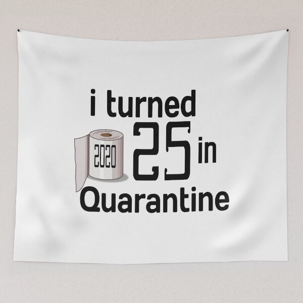 Item preview, I TURNED 25 IN QUARANTINE 2020 designed and sold by leicha.