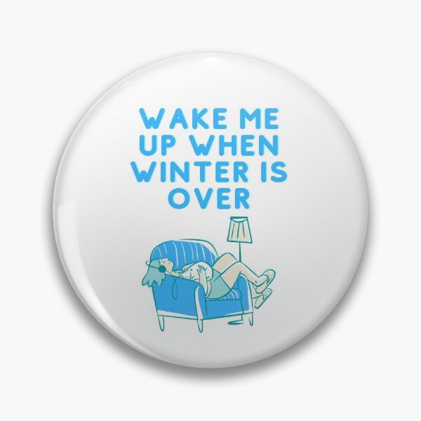 Item preview, Wake Me Up When Winter Is Over designed and sold by Walk-It-Off.