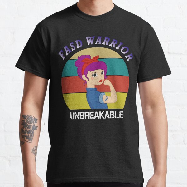 Fetal Alcohol Spectrum Disorder FASD Warrior Unbreakable Women With Vintage / FASD Awareness Gift Classic T-Shirt