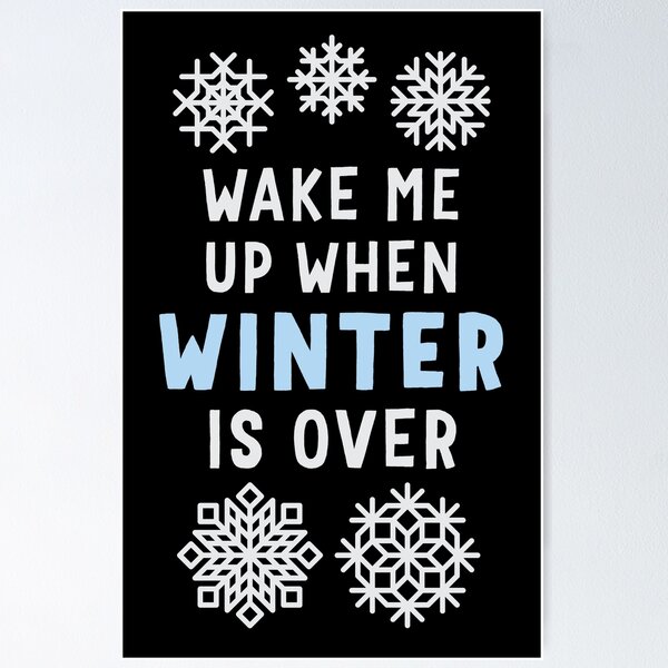 Item preview, Wake Me Up When Winter Is Over designed and sold by Art by s2ray.