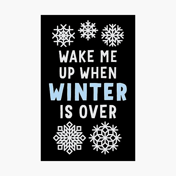 Item preview, Wake Me Up When Winter Is Over designed and sold by Art by s2ray.
