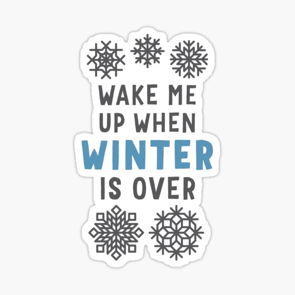 Item preview, Wake Me Up When Winter Is Over designed and sold by Art by s2ray.