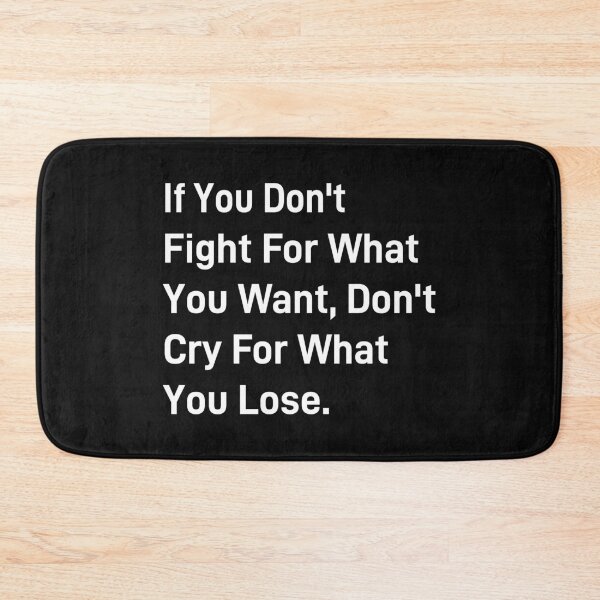 Item preview, If you don't fight for what you want, don't cry for what you lose designed and sold by Style2Vie.