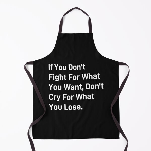 Item preview, If you don't fight for what you want, don't cry for what you lose designed and sold by Style2Vie.