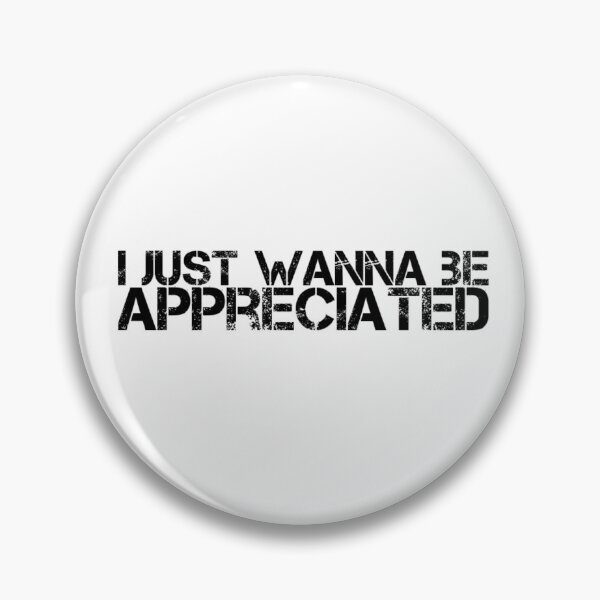 Item preview, I Just Wanna be Appreciated designed and sold by BCCOLLECTION.