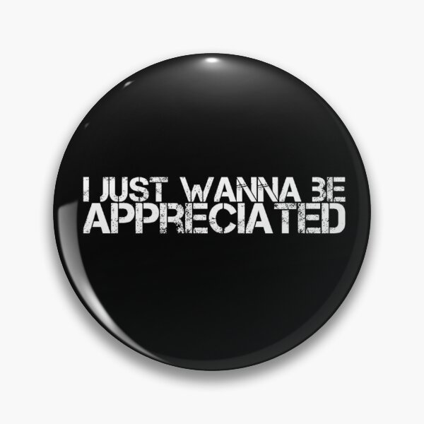 Item preview, I Just Wanna be Appreciated designed and sold by BCCOLLECTION.