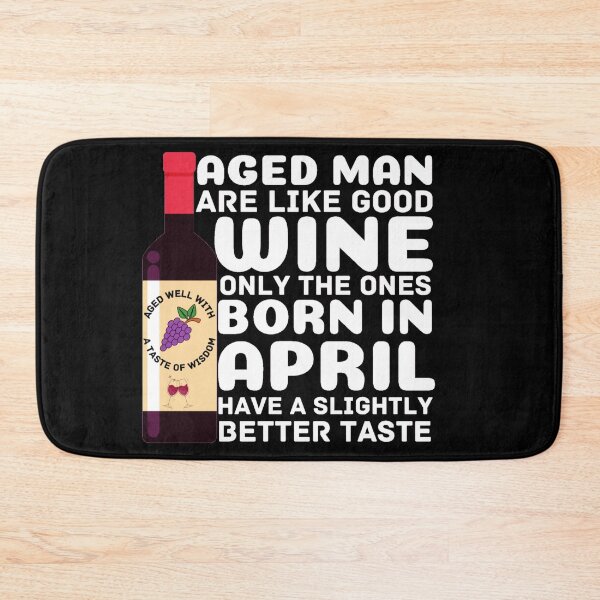 Item preview, Aged Man Love Wine Born In April designed and sold by Sonatablue.