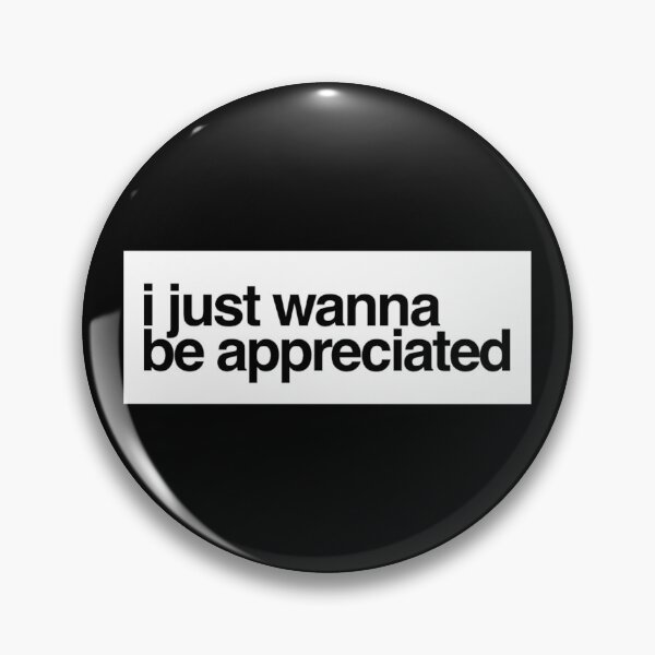 Item preview, I Just Wanna be Appreciated designed and sold by BCCOLLECTION.