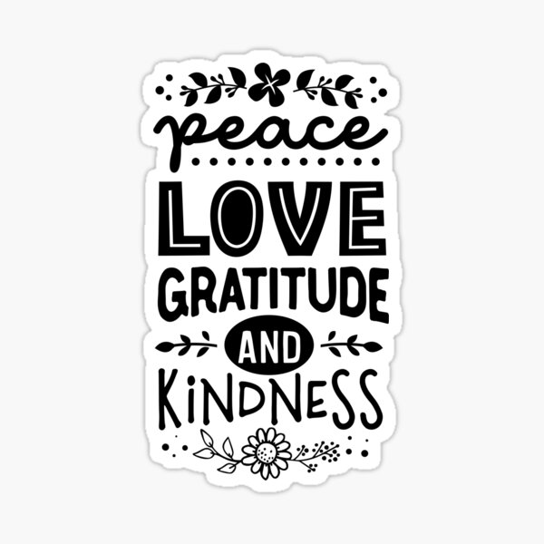 Download Peace Love Gratitude And Kindness Sticker By Therighthonmp Redbubble