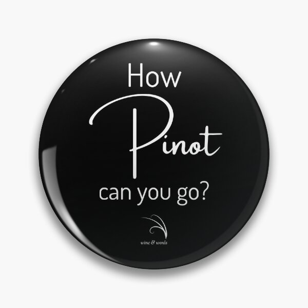 Item preview, Wine phrase How Pinot can you go B designed and sold by wineandwords.