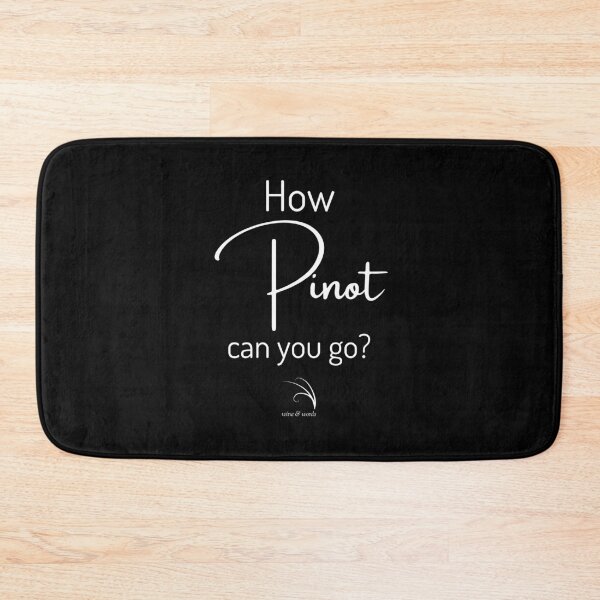 Item preview, Wine phrase How Pinot can you go B designed and sold by wineandwords.