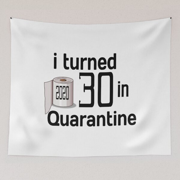 Item preview, I TURNED 30 IN QUARANTINE 2020. designed and sold by leicha.