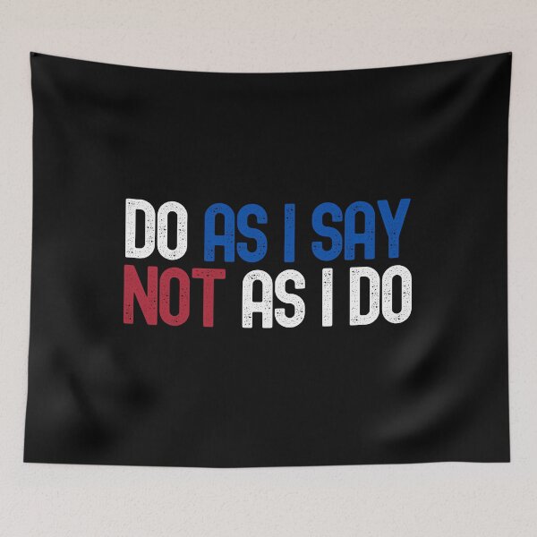 Item preview, Do As I Say Not As I Do designed and sold by m95sim.