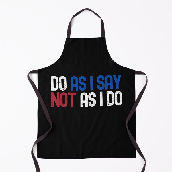 Item preview, Do As I Say Not As I Do designed and sold by m95sim.