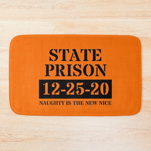 Item preview, State Prison 12-25-20 naughty is the new nice. designed and sold by NineteenthHole.