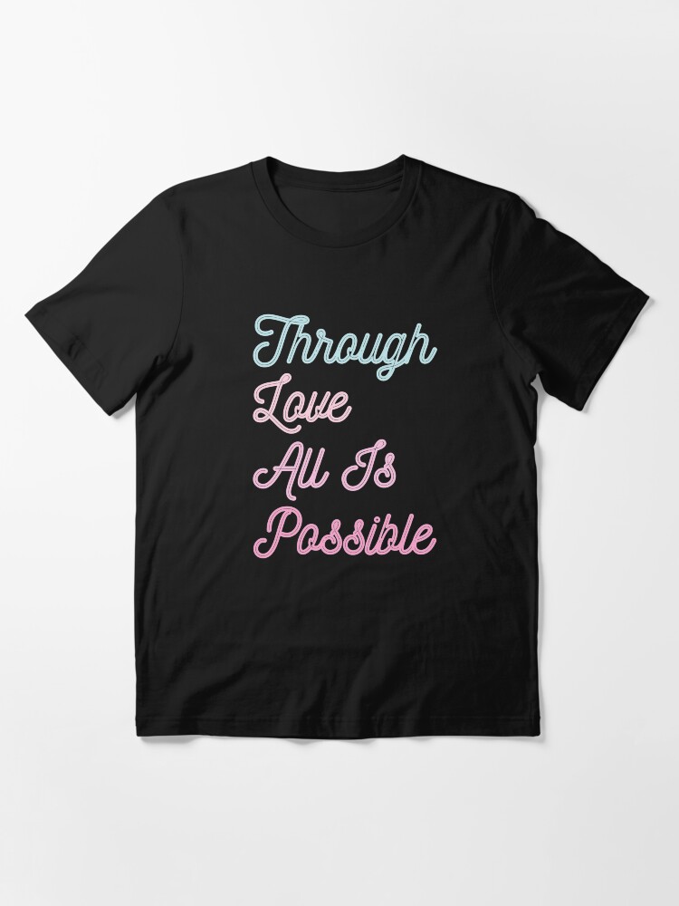 Alternate view of Through Love All Is Possible quote by Sarah J.M Essential T-Shirt