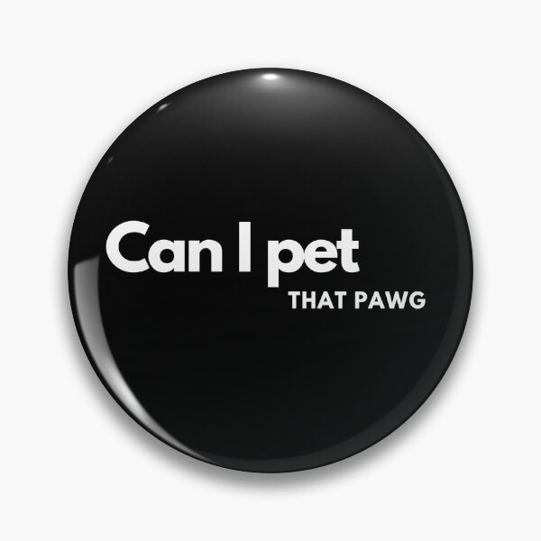 Item preview, Can I pet that pawg designed and sold by Simple Text.
