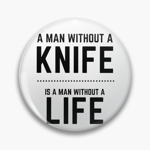 Item preview, A Man Without a Knife ... Is a Man Without a Life designed and sold by Fun-T-Shirts.