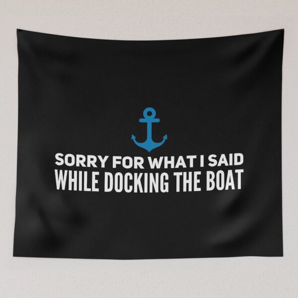 Item preview, Sorry For What I Said While Docking The Boat designed and sold by ArtFay.