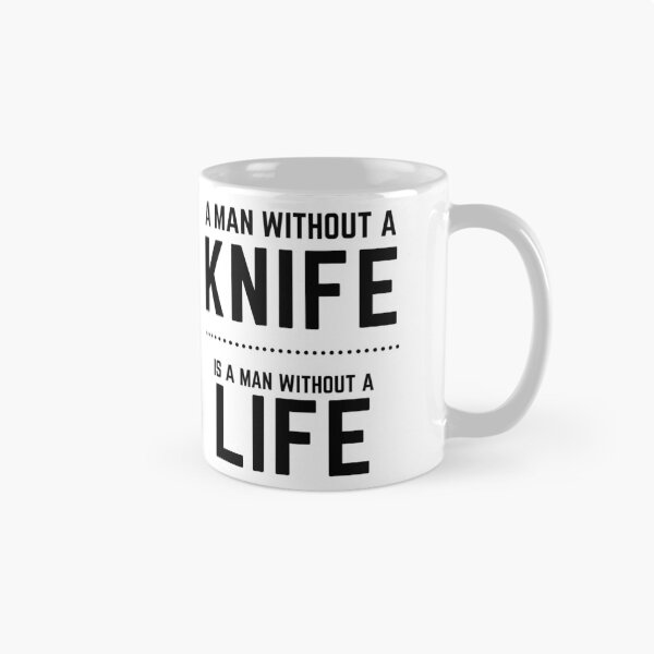 Item preview, A Man Without a Knife ... Is a Man Without a Life designed and sold by Fun-T-Shirts.