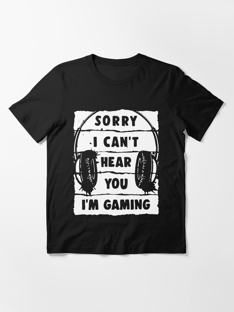 Gaming Can't Hear You I'm T-Shirt Video Game Shirt Men's Printed Top Tee