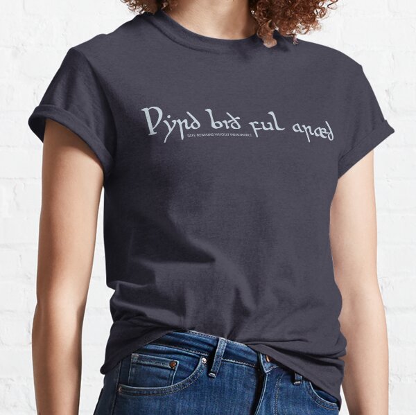 Wyrd Bid Ful Araed - Fate Remains Wholly Inexorable Classic T-Shirt