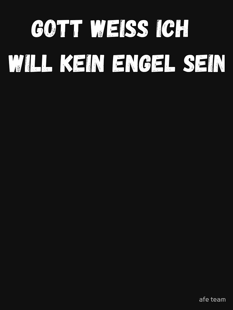 "Gott weiß ich werde kein Engel sein" TShirt von aferni Redbubble