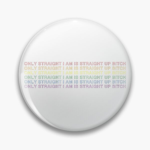 Item preview, Only Straight I Am Is Straight Up Bitch designed and sold by dom e..