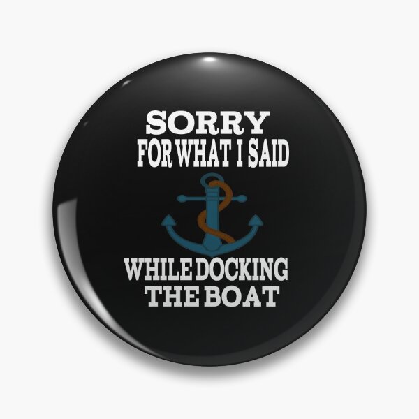 Item preview, SORRY FOR WHAT I SAID WHILE DOCKING THE BOAT. designed and sold by leicha.