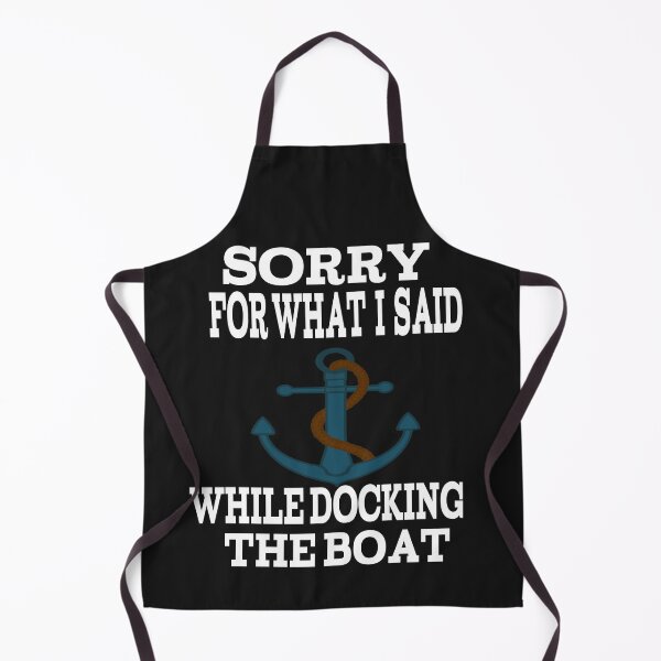Item preview, SORRY FOR WHAT I SAID WHILE DOCKING THE BOAT. designed and sold by leicha.