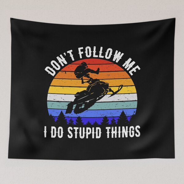 Item preview, Don't Follow Me I Do Stupid Things - Snowmobile II designed and sold by Lemon Pepper.