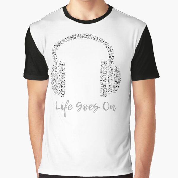 life goes on Graphic T-Shirt