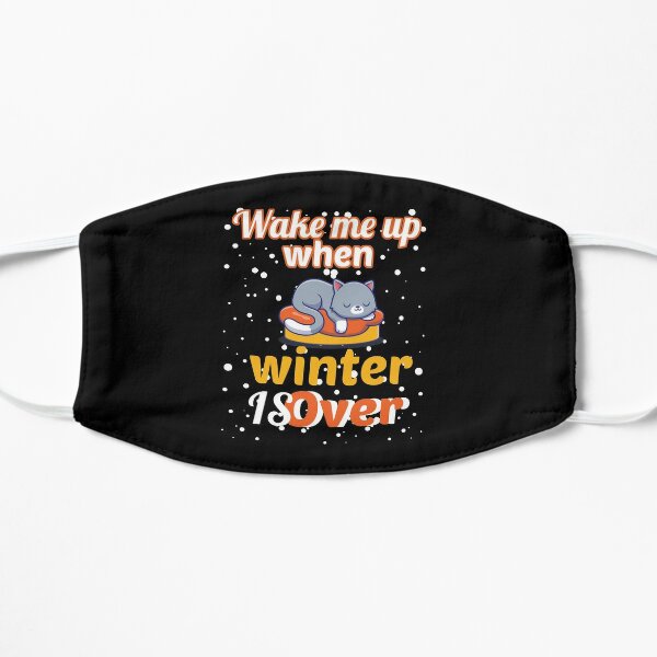 Wake Me Up When Winter Is Over Flat Mask