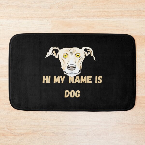 Item preview, Hi My Name Is Dog designed and sold by gjen53.
