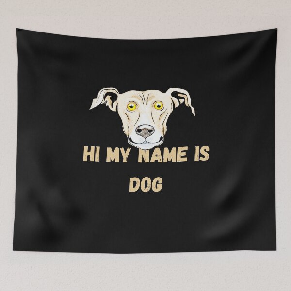 Item preview, Hi My Name Is Dog designed and sold by gjen53.