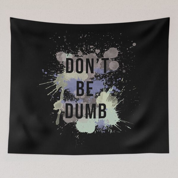 Item preview, Don't Be Dumb - Funny  designed and sold by Mooscellaneous.