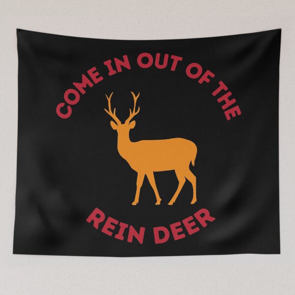Item preview, Come in out of the rein deer. Funny Christmas design. designed and sold by JellyBeenzz.