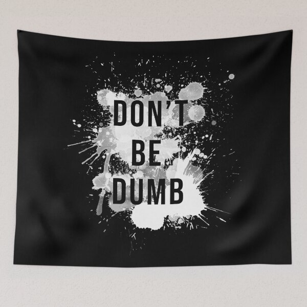 Item preview, Don't Be Dumb - Funny  designed and sold by Mooscellaneous.