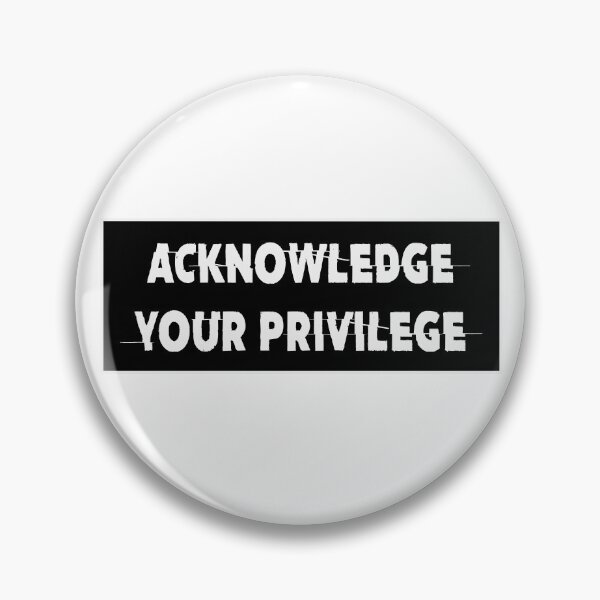 Item preview, ACKNOWLEDGE YOUR PRIVILEGE designed and sold by ThingsShop.