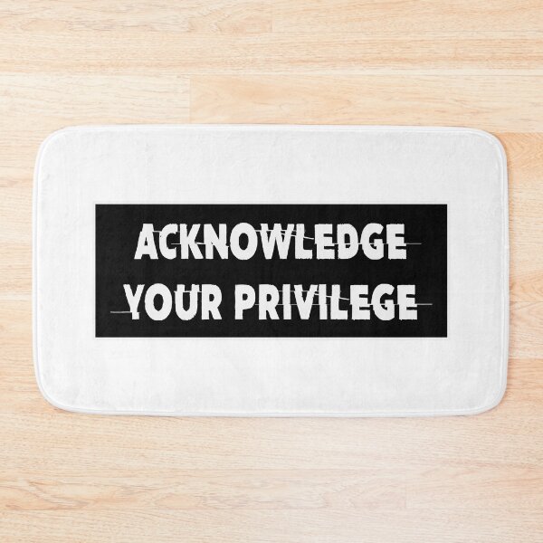 Item preview, ACKNOWLEDGE YOUR PRIVILEGE designed and sold by ThingsShop.